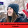 Know the Steps to Become a Permanent Resident of Canada?