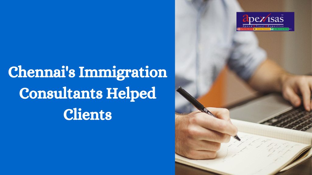 How Chennai’s Immigration Consultants Helped Clients Achieve Their Dreams