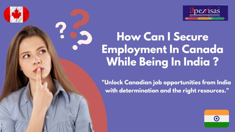 How Can I Secure Employment in Canada while Being in India?