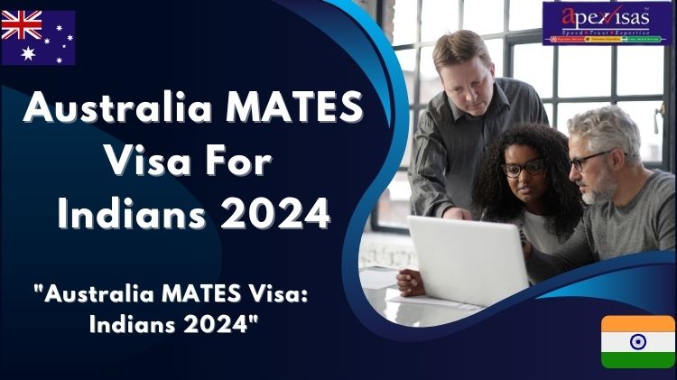 Australia MATES Visa for Indians 2024 – ApexVisas